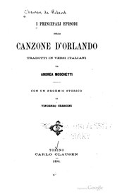 Cover of: I principali episodi della Canzone d'Orlando tradotti in versi italiani da Andrea Moschetti: Con un proemio storico di Vincenzo Crescini