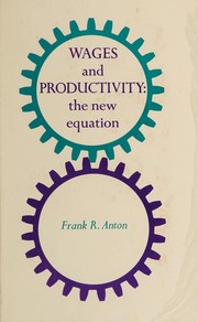 Cover of: Wages and productivity by Frank Robert Anton