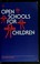 Cover of: Open schools for children.