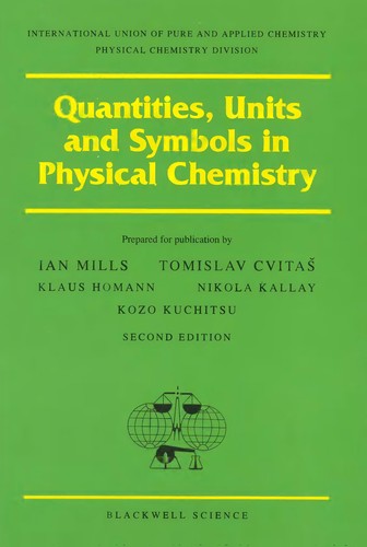 Quantities, units, and symbols in physical chemistry by prepared for publication by Ian Mills ... [et al.].