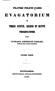 Cover of: Fratris Felicis Fabri Evagatorium in Terræ Sanctæ, Arabiæ et Egypti peregrinationem