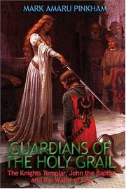 Cover of: Guardians Of The Holy Grail: The Knights Templar, John The Baptist, And The Water Of Life