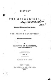 Cover of: History of the Girondists: or, Personal Memoirs of the Patriots of the French Revolution by Alphonse de Lamartine