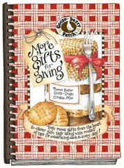 Cover of: More Gifts for Giving: Tasty mixes, gifts from the heart & clever gifts tags along with oodles of tips for celebrating each & every day! (Goose Berry Patch)