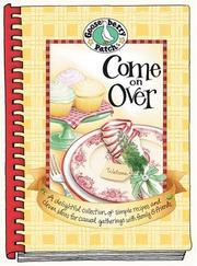 Cover of: Come on Over: A delightful collection of simple recipes and clever ideas for casual gatherings with family & friends. (Gooseberry Patch)