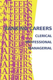 Cover of: Banking careers: clerical, professional, managerial : from the neighborhood community branch to global finance to Internet banking-- growing employment opportunities