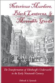 Cover of: Notorious murders, black lanterns, and moveable goods: transformation of Edinburgh's underworld in the early nineteenth century