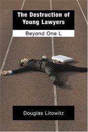 Cover of: The destruction of young lawyers: beyond One-L