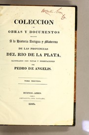 Cover of: Coleccion de obras y documentos relativos a la historia antigua y moderna de las Provincias del Rio de la Plata by Pedro de Angelis