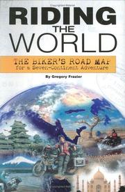 Cover of: Riding the World: The Biker's Road Map for a Seven Continent Adventure