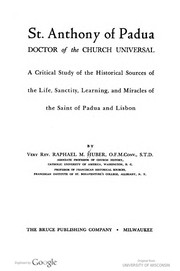 Cover of: St Anthony Of Padua, Doctor Of The Church Universal A Critical Study Of The Historical Sources Of The Life, Sanctity, Learning, And Miracles Of The Saint Of Padua And Lisbon by 