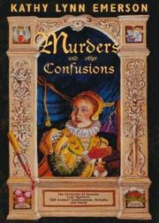 Cover of: Murders and other confusions: the chronicles of Susanna, Lady Appleton, 16th century gentlewoman, herbalist and sleuth