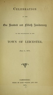Cover of: Celebration of the one hundred and fiftieth anniversary of the organization of the town of Leicester, July 4, 1871