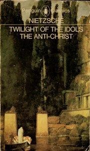 Cover of: Twilight of the idols: and, The Anti-Christ