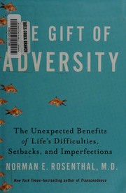 Cover of: The gift of adversity: the unexpected benefits of life's difficulties, setbacks, and imperfections