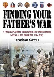 Cover of: FINDING YOUR FATHER'S WAR: A Practical Guide to Researching and Understanding Service in the World War II US Army