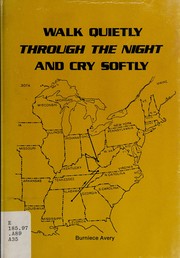 Cover of: Walk quietly through the night and cry softly by Burniece Avery