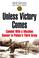 Cover of: Unless Victory Comes