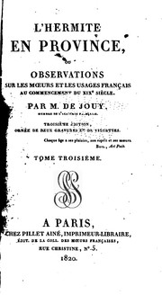 Cover of: L'hermite en province: ou, Observations sur les mœurs et les usages franc̜ais au commencement du ... by Victor-Joseph Étienne de Jouy