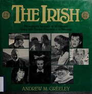 Cover of: The Irish: photographs by Andrew M. Greeley-- along with poems, proverbs, and blessings