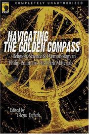 Cover of: Navigating the Golden Compass: Religion, Science and Daemonology in Philip Pullman's His Dark Materials (Smart Pop series)