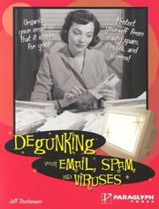 Cover of: Degunking Your Email, Spam, and Viruses by Jeff Duntemann
