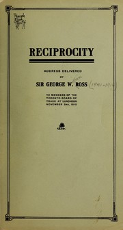 Cover of: Reciprocity: address delivered to members of the Toronto Board of Trade at luncheon, November 3rd, 1910.
