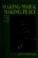 Cover of: Making war & making peace
