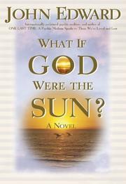 Cover of: What If God Were the Sun? by John Edward, John Edward