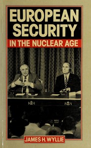 Cover of: European security in the nuclear age by James H. Wyllie