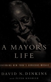 Cover of: A mayor's life by David N. Dinkins