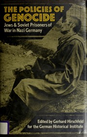 Cover of: The Policies of genocide: Jews and Soviet prisoners of war in Nazi Germany