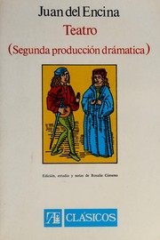 Cover of: Teatro, segunda producción dramática by Juan del Encina
