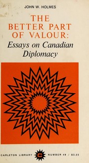 Cover of: The better part of valour: essays on Canadian diplomacy
