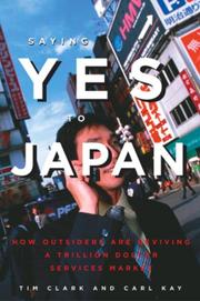 Cover of: Saying Yes to Japan: How Outsiders are Reviving a Trillion Dollar Services Market