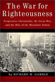 Cover of: The War for Righteousness: Progressive Christianity, the Great War, and the Rise of the Messianic Nation