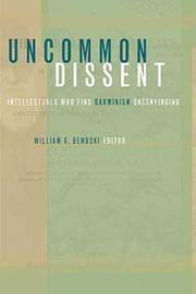 Cover of: Uncommon Dissent: Intellectuals Who Find Darwinism Unconvincing