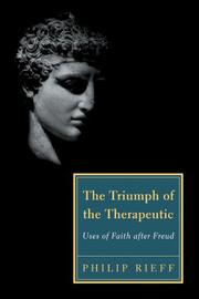 Cover of: The Triumph of the Therapeutic: Uses of Faith after Freud (Background: Essential Texts for the Conservative Mind) by Philip Rieff