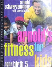 Cover of: Arnold's fitness for kids ages birth-5: a guide to health, exercise, and nutrition