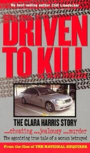 Cover of: Driven to kill: the Clara Harris story
