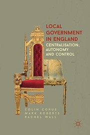 Cover of: Local Government in England: Centralisation, Autonomy and Control