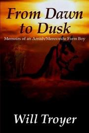 Cover of: From Dawn to Dusk: Memoirs of an Amish/Mennonite Farm Boy