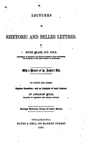 Cover of: Lectures on Rhetoric and Belles Lettres: With a Memoir of the Author's Life. To which are Added ... by Hugh Blair