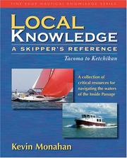 Cover of: Local Knowledge: A Skipper's Reference : Tacoma To Ketchikan (Fine Edge Nautical Knowledge) (Fine Edge Nautical Knowledge)