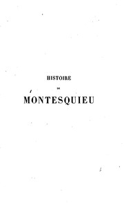 Cover of: Histoire de Montesquieu: sa vie et ses oeuvres d'apre?s des documents nouveaux et ine?dits