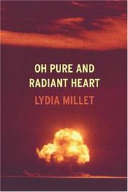 Cover of: Oh pure and radiant heart by Lydia Millet, Lydia Millet