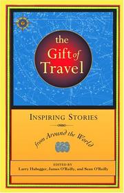 Cover of: The Gift of Travel: Inspiring Stories from Around the World (Travelers' Tales)