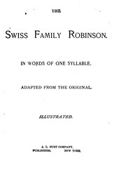 Cover of: The Swiss Family Robinson in Words of One Syllable Adapted from the Original by Johann David Wyss