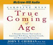 Cover of: True Coming of Age: A Dynamic Process That Leads  to Emotional Stability, Spiritual Growth, and Meaningful Relationships