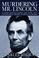 Cover of: Murdering Mr. Lincoln